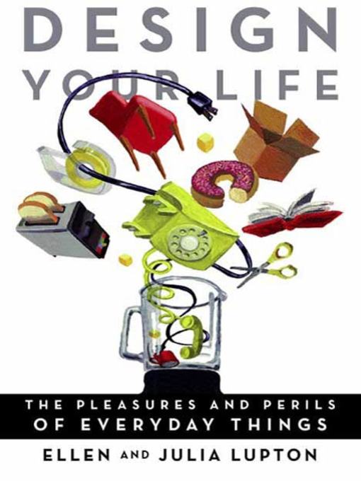 Title details for Design Your Life by Ellen Lupton - Wait list